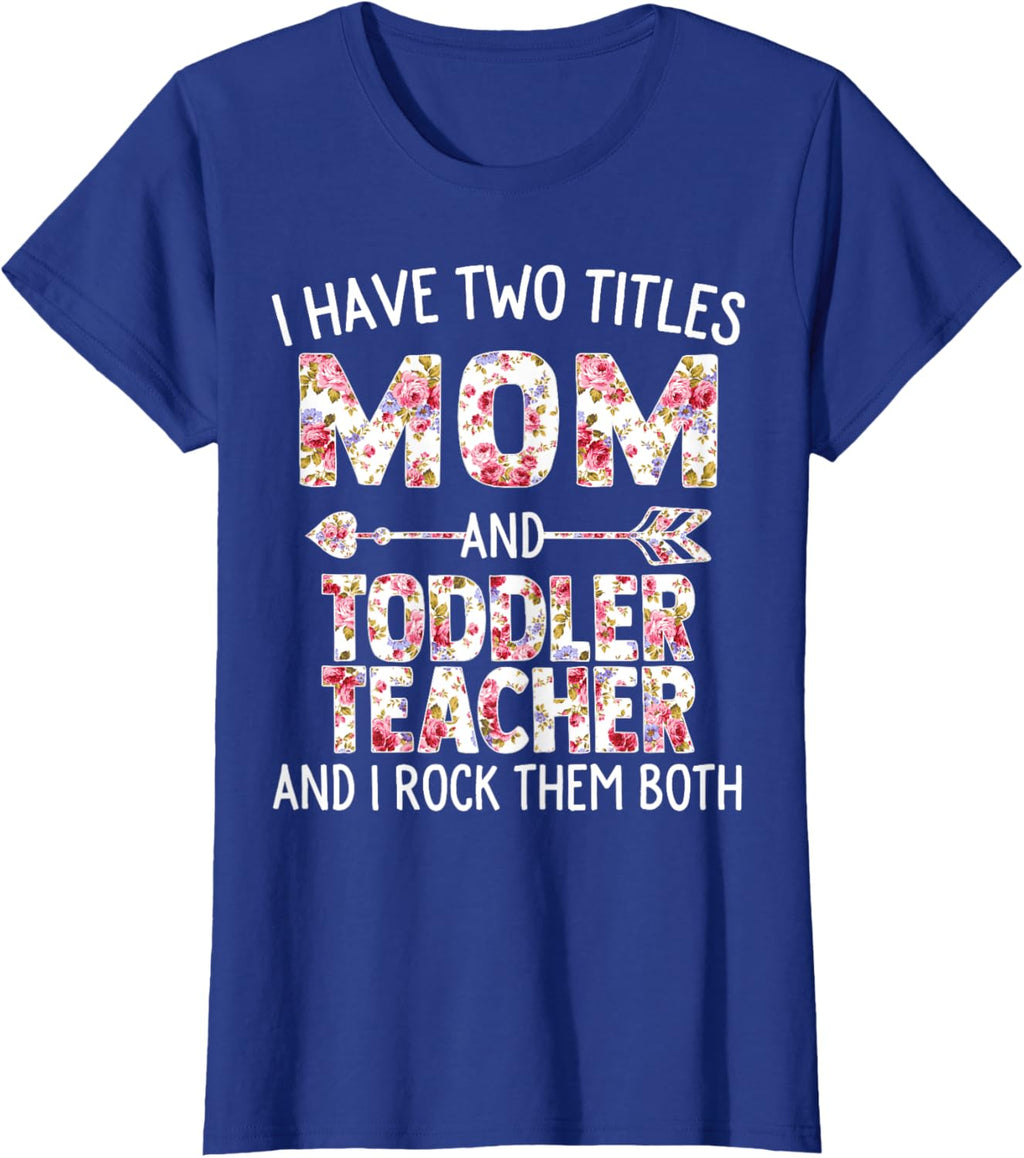 I Have Two Titles Mom & Toddler Teacher Mothers Day Flower