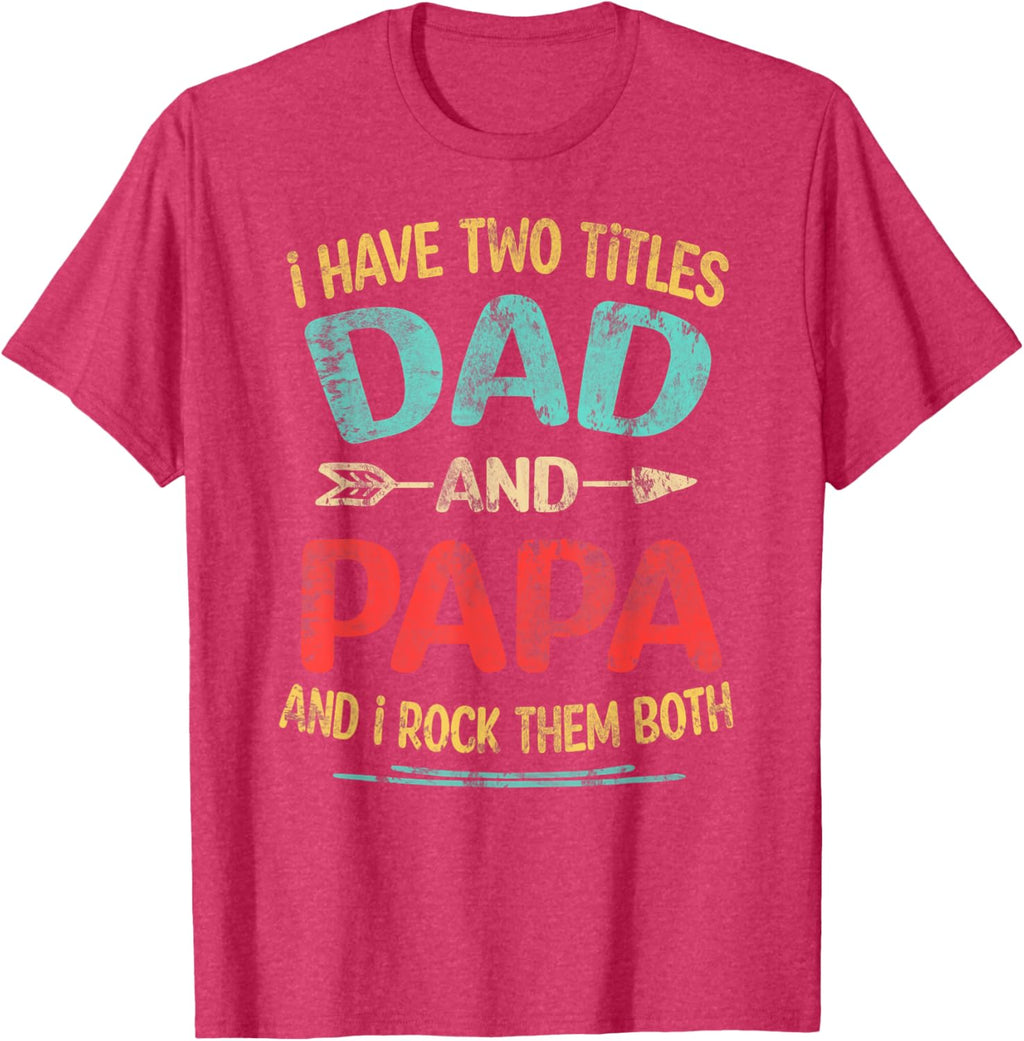 I Have Two Titles Dad And Papa Funny Father's Day Dad Gift