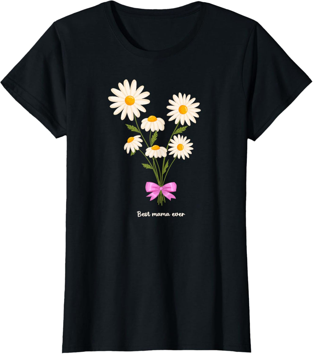 Best Mama Ever Mom Daisy Flower Mama Mother's Day
