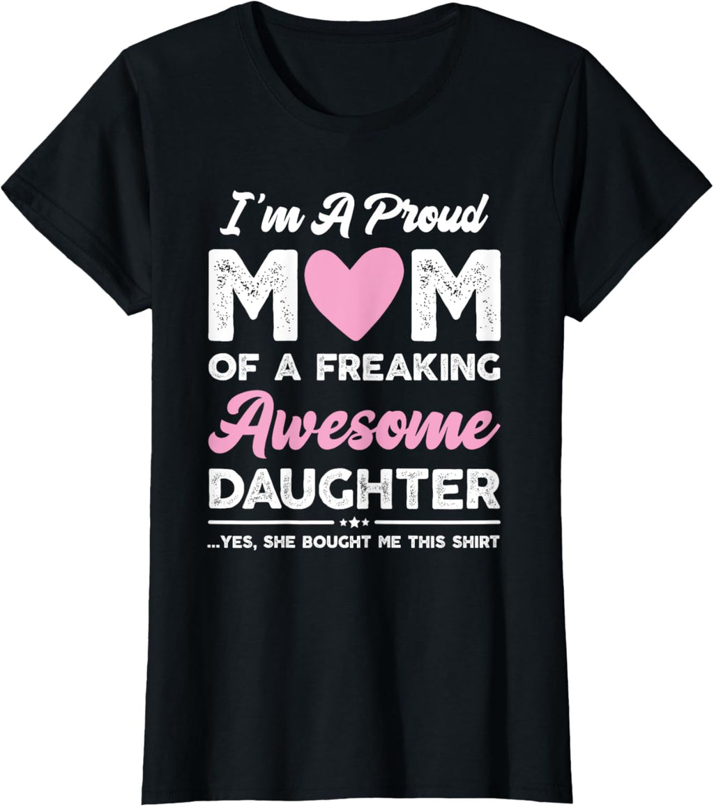 I'm A Proud Mom Gift From Daughter Funny Mothers Day Mother Shirt