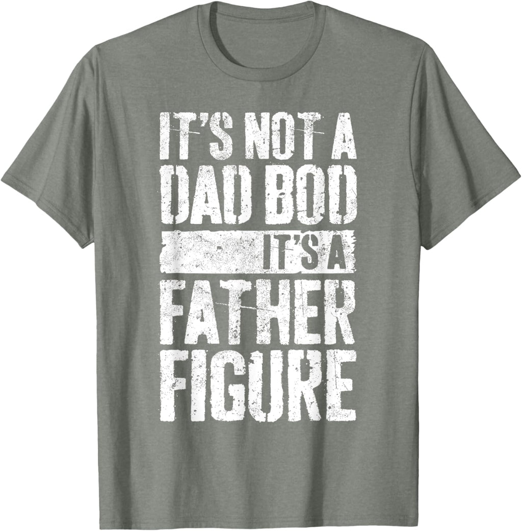 It's Not A Dad Bod It's A Father Figure Shirt Fathers Day