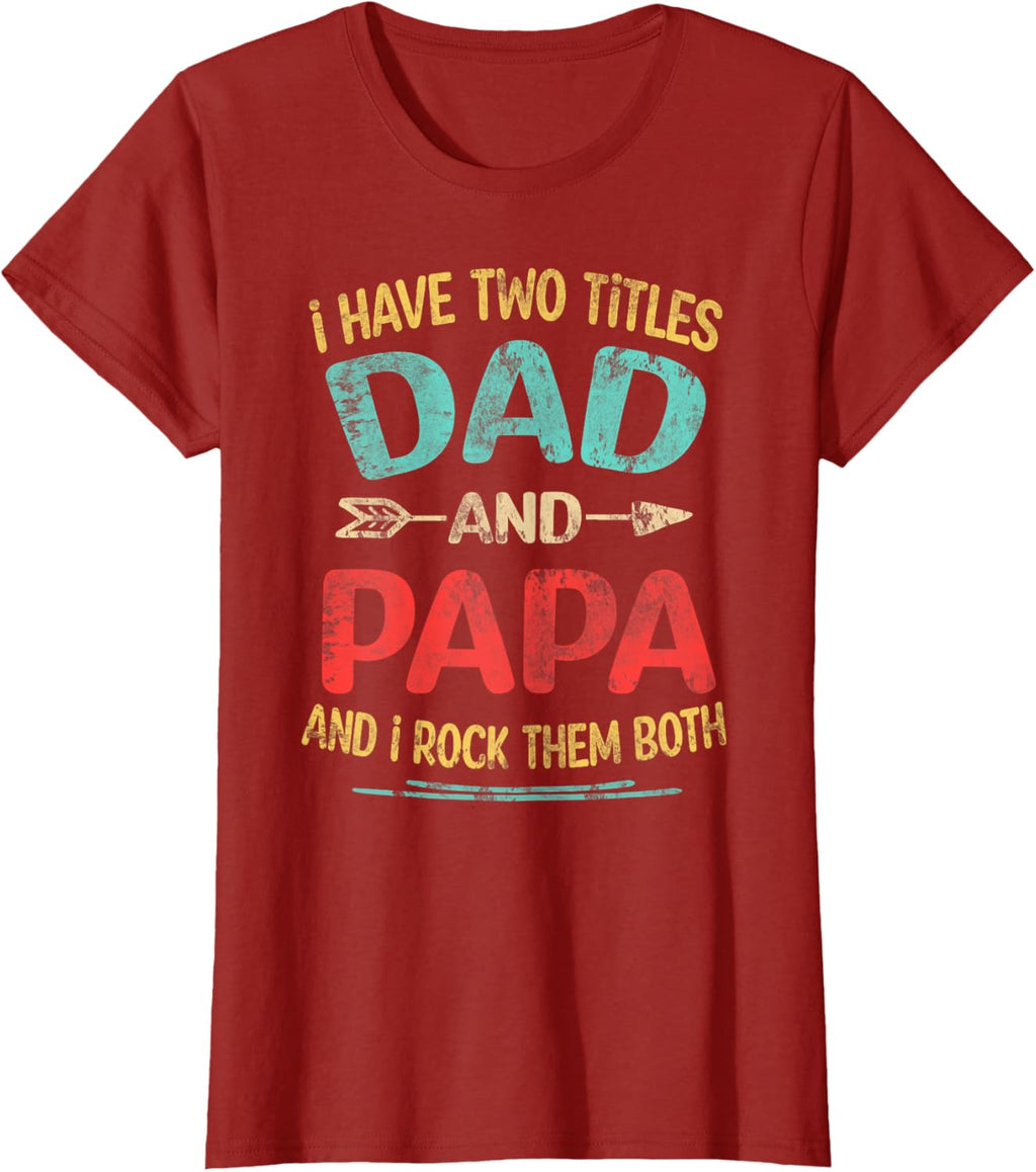 I Have Two Titles Dad And Papa Funny Father's Day Dad Gift