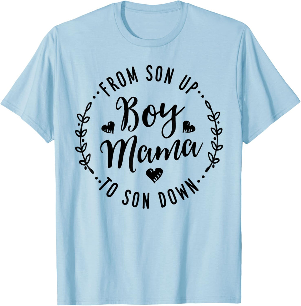 Boy Mama From Son Up To Sun Down Mother's Day Funny Mom Mother Shirt