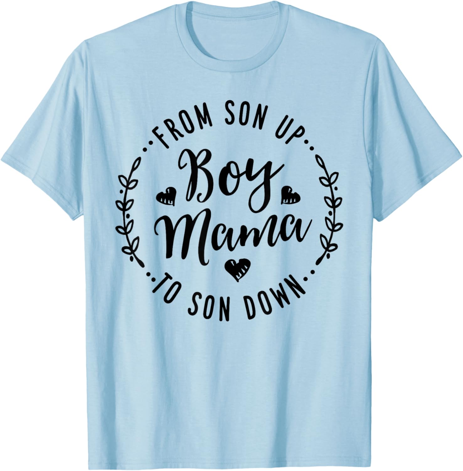 Boy Mama From Son Up To Sun Down Mother's Day Funny Mom Mother Shirt