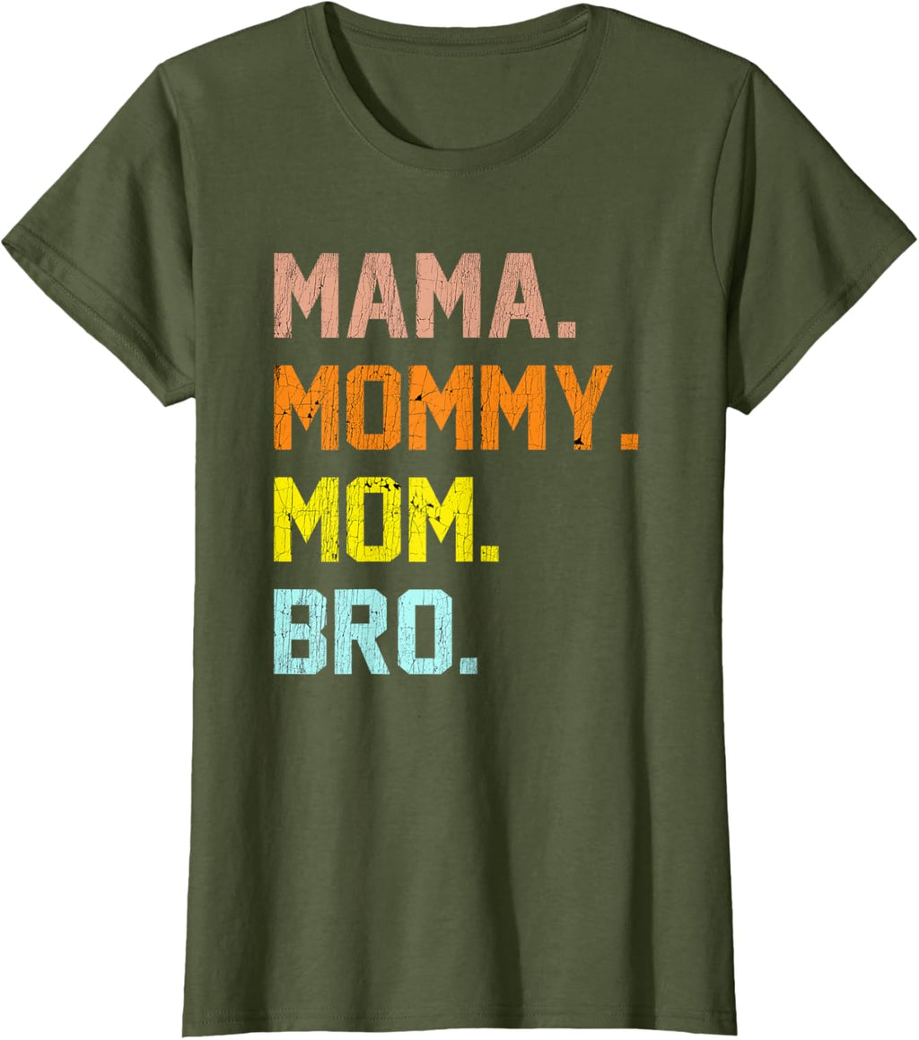 Mama Mommy Mom Bro Mothers Day
