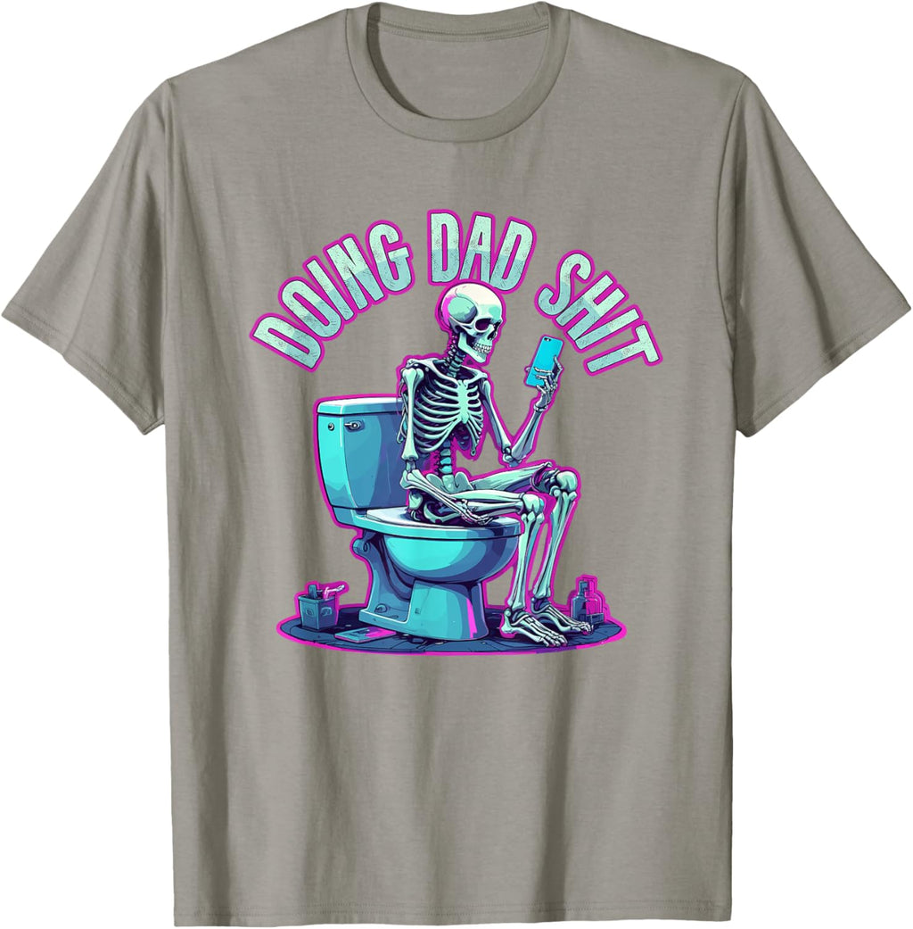 Doing Dad Shit Dad Skeleton Joke Funny Father's Day
