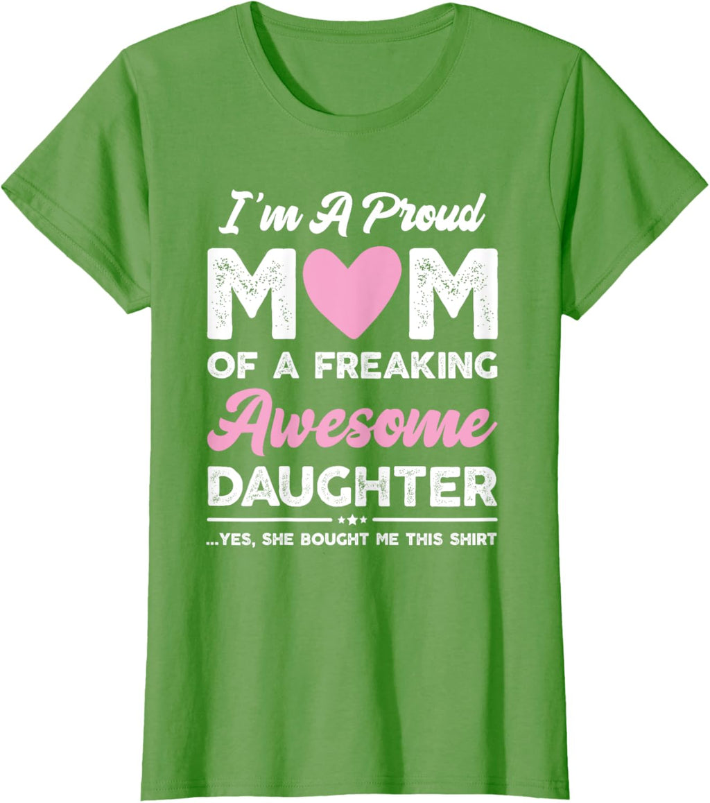 I'm A Proud Mom Gift From Daughter Funny Mothers Day Mother Shirt